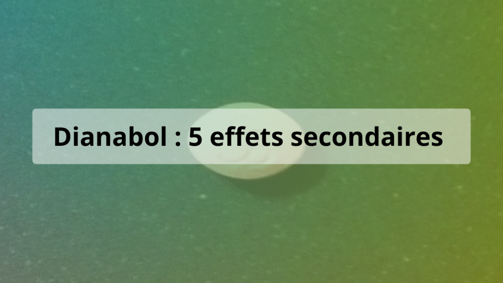 dianabol effets secondaires