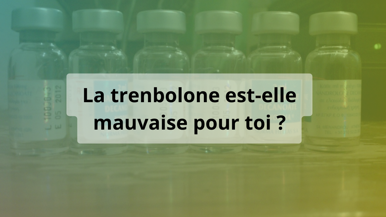 trenbolone mauvaise