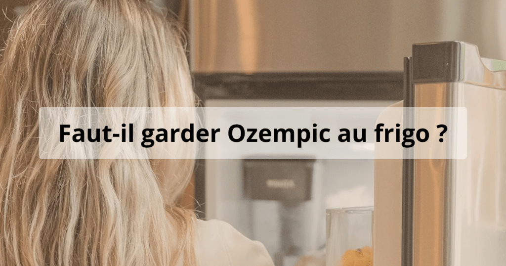 Faut-il garder Ozempic au frigo ? ozempic frigo