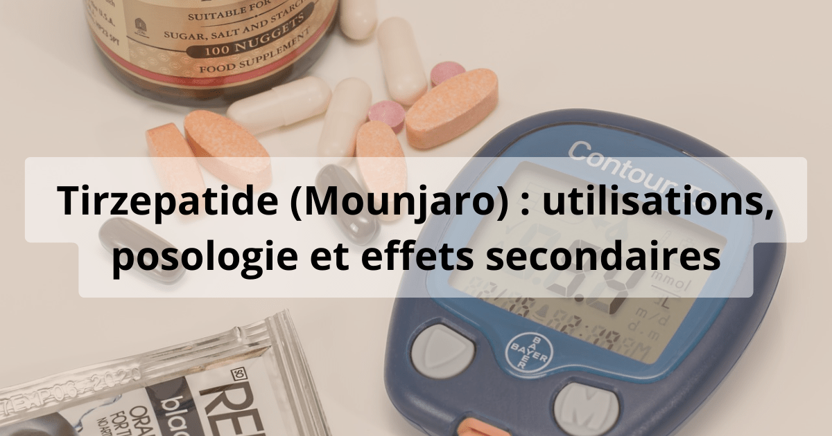 tirzepatide mounjaro utilisations effets secondaires posologie